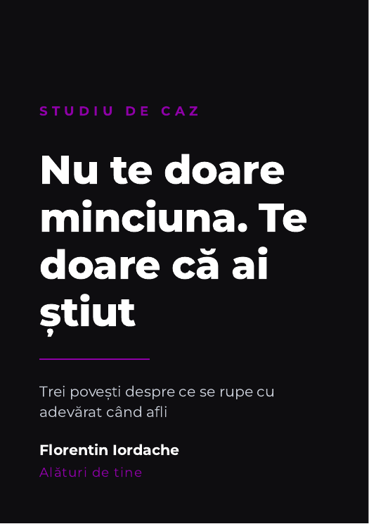 Nu te doare minciuna. Te doare că ai știut