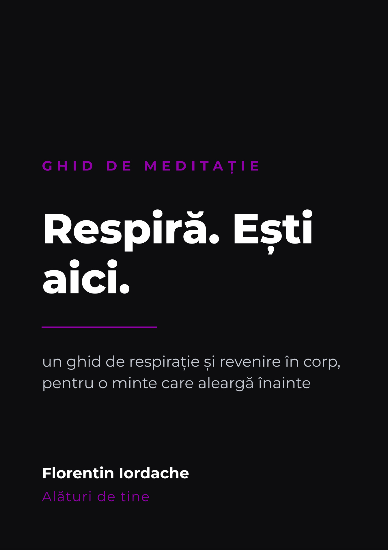 Respiră. Ești aici.